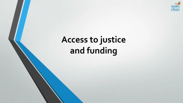 Access to justice a nd funding