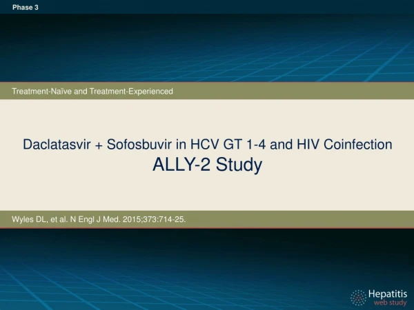Daclatasvir + Sofosbuvir in HCV GT 1-4 and HIV Coinfection ALLY-2 Study