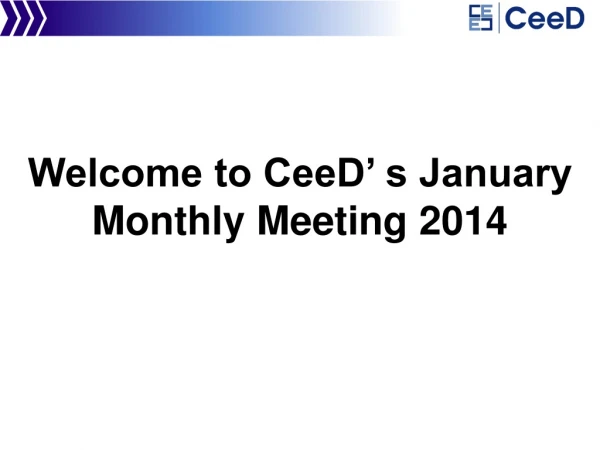 Welcome to CeeD’ s January Monthly Meeting 2014