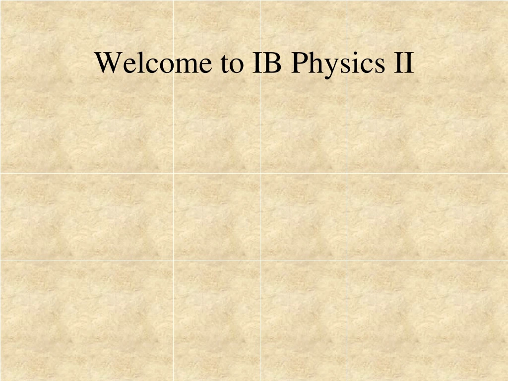 welcome to ib physics ii