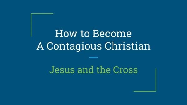 How to Become A Contagious Christian