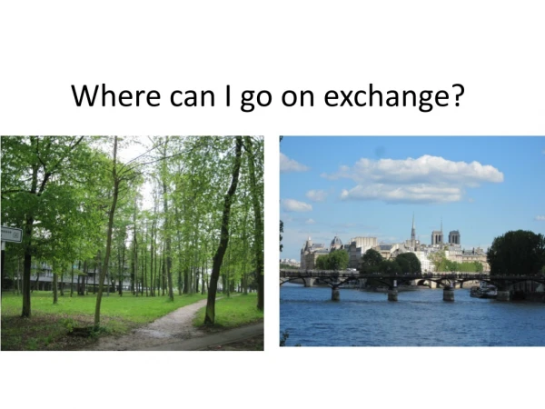 Where can I go on exchange?