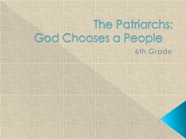The Patriarchs: God Chooses a People