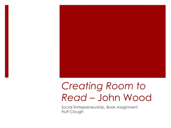 Creating Room to Read – John Wood