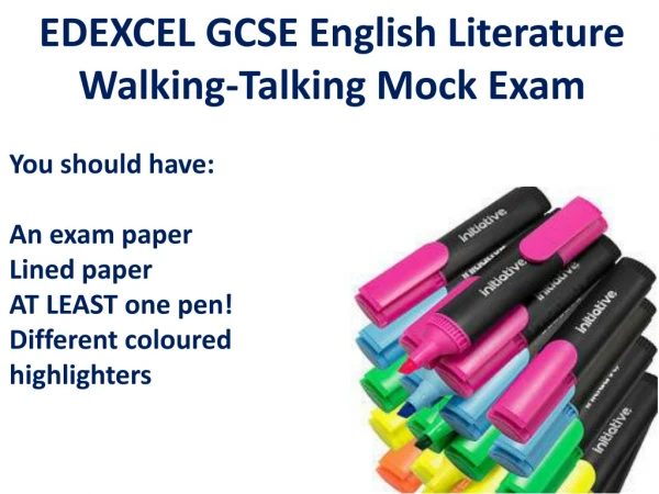 EDEXCEL GCSE English Literature Walking-Talking Mock Exam You should have: An exam paper