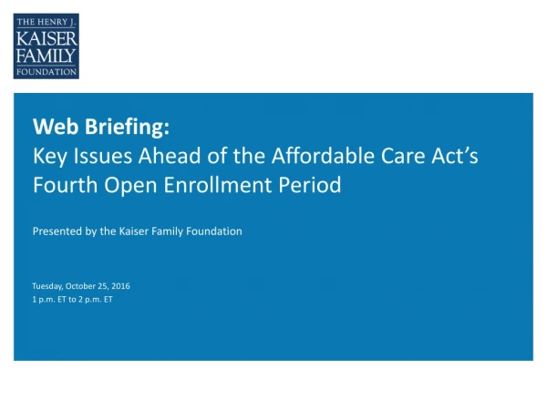 Web Briefing: Key Issues Ahead of the Affordable Care Act’s Fourth Open Enrollment Period