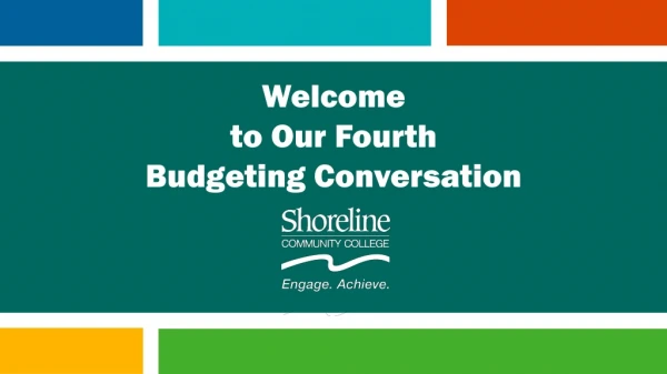 Welcome to Our Fourth Budgeting Conversation