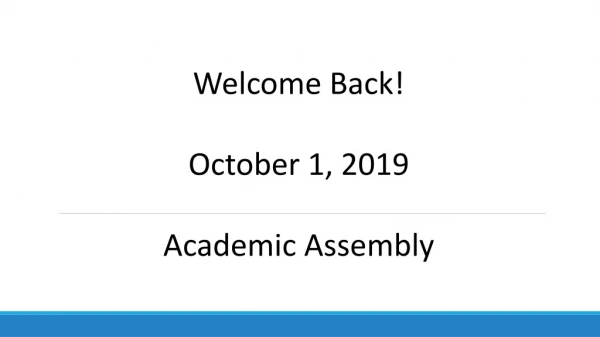 Welcome Back! October 1, 2019 Academic Assembly