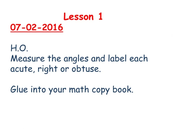 Lesson 1 07-02-2016 H.O. Measure the angles and label each acute, right or obtuse.