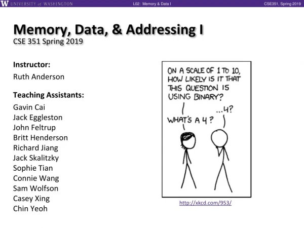 Memory, Data, &amp; Addressing I CSE 351 Spring 2019