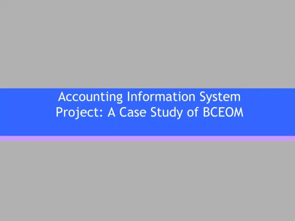 Accounting Information System Project: A Case Study of BCEOM