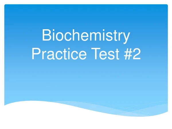 Biochemistry Practice Test #2