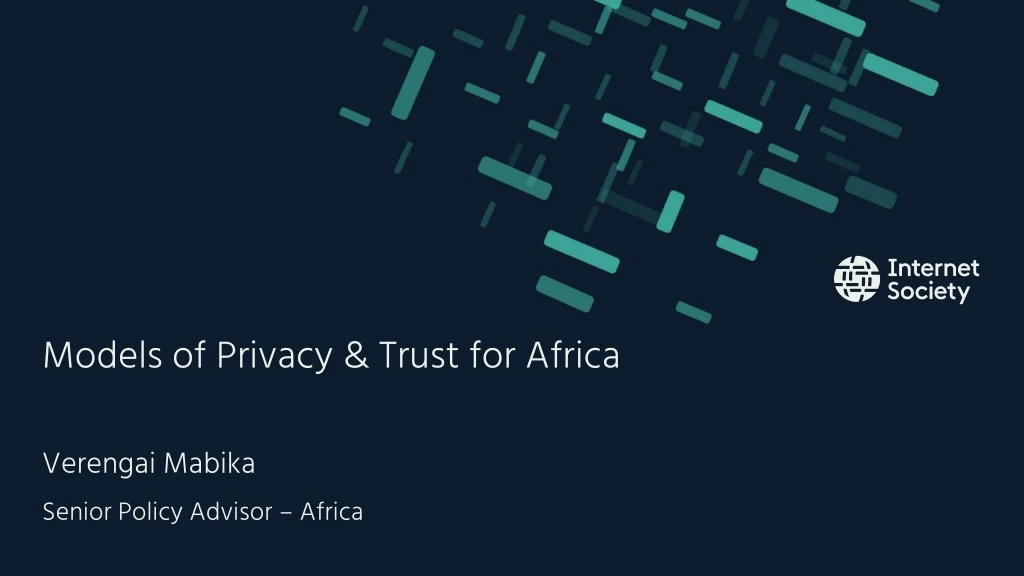 models of privacy trust for africa verengai mabika senior policy advisor africa