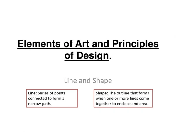 Elements of Art and Principles of Design .