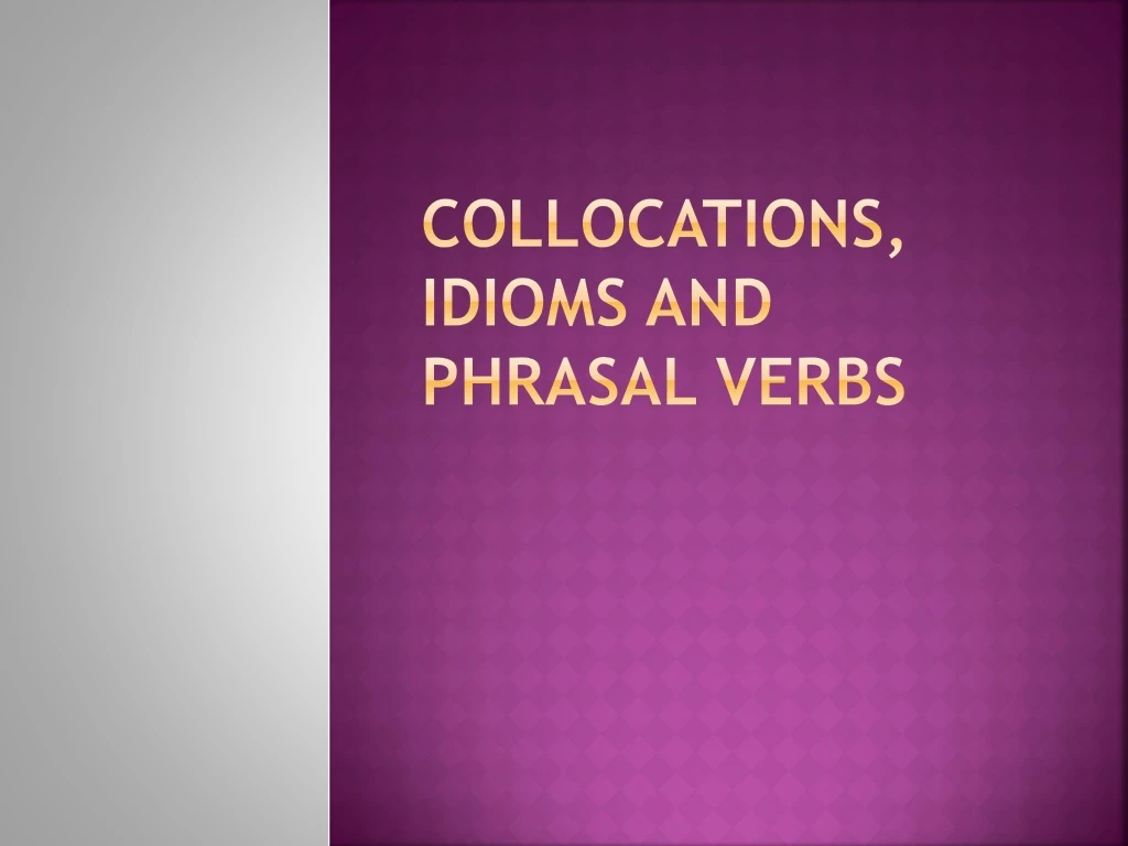 collocations idioms and phrasal verbs