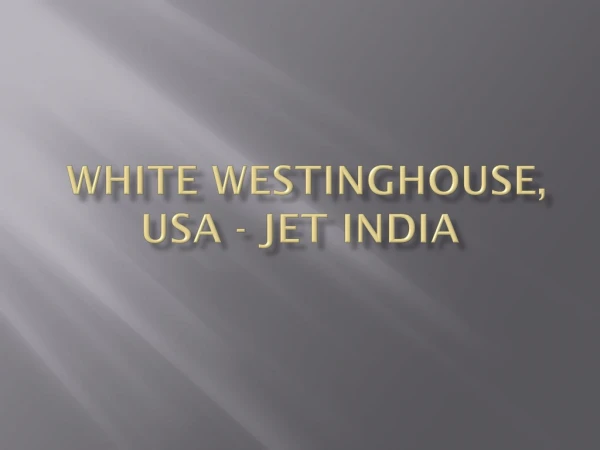  WHITE WESTINGHOUSE, USA - JET INDIA