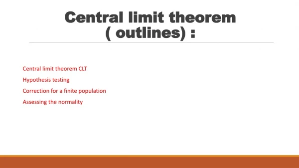 Central limit theorem ( outlines) :