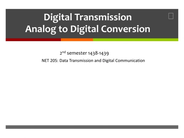 Digital Transmission Analog to Digital Conversion