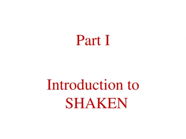 Part I Introduction to SHAKEN