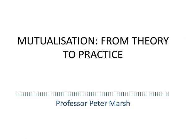 MUTUALISATION: FROM THEORY TO PRACTICE