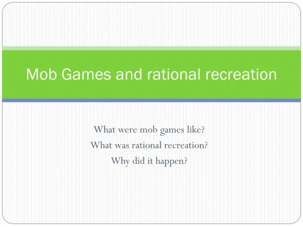 Mob Games and rational recreation