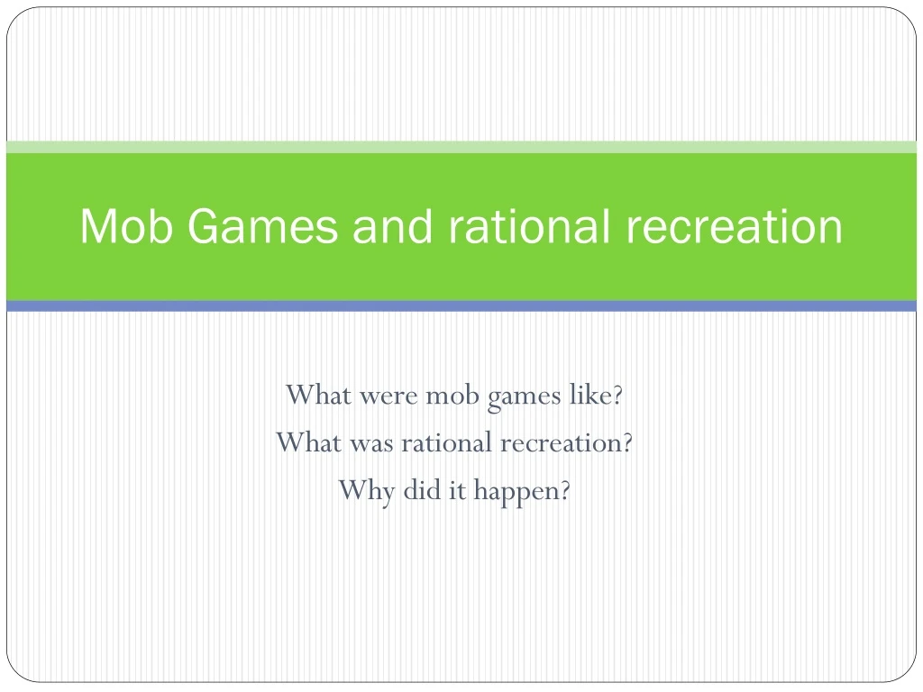mob games and rational recreation