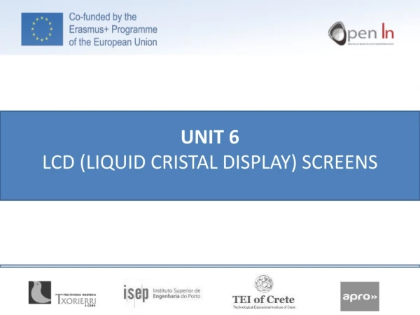 UNIT 6 LCD (LIQUID CRISTAL DISPLAY) SCREENS