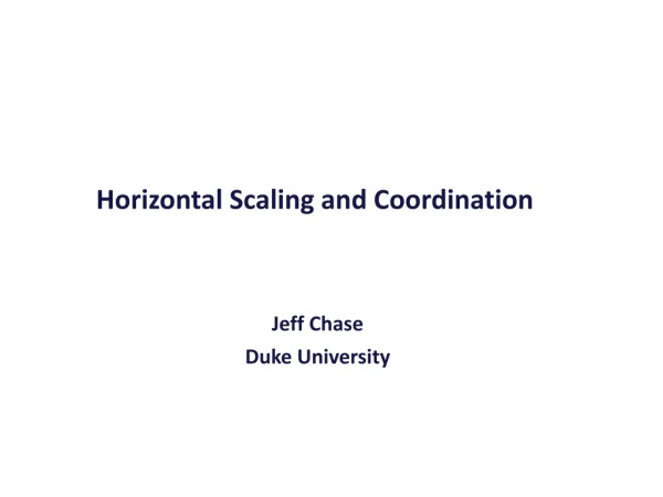 Horizontal Scaling and Coordination