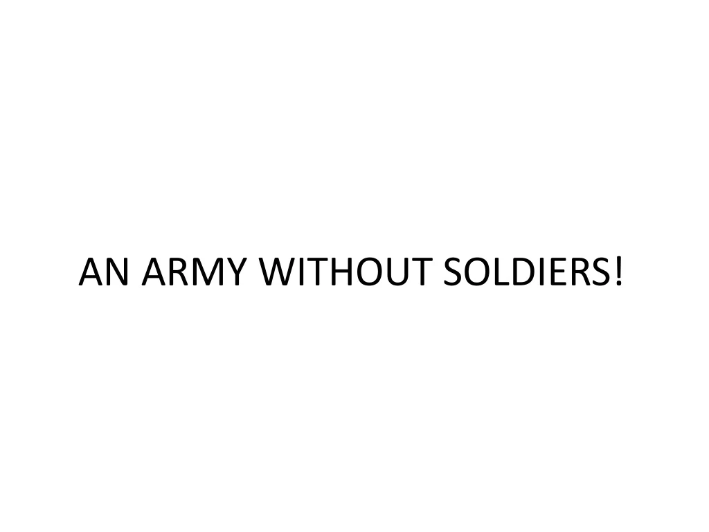 an army without soldiers