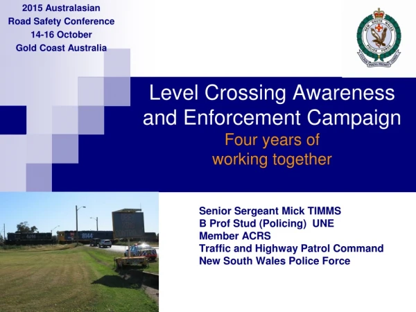 Level Crossing Awareness and Enforcement Campaign Four years of working together