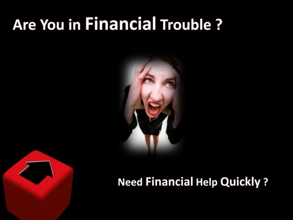 Are You in Financial Trouble ?