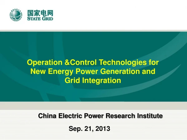Operation &amp;Control Technologies for New Energy Power Generation and Grid Integration