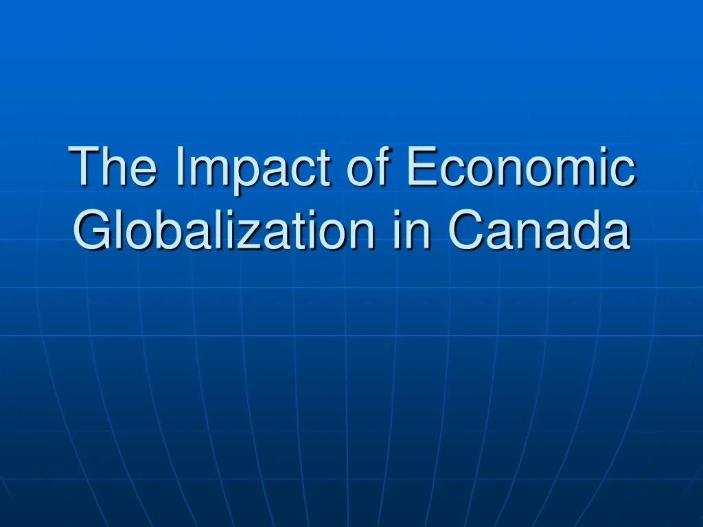 the impact of economic globalization in canada