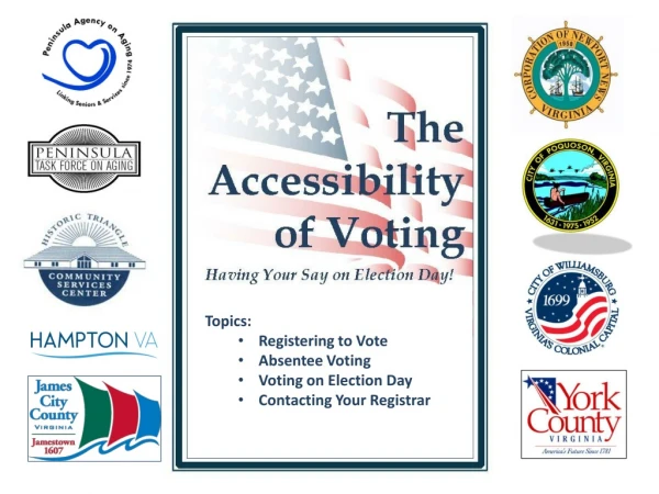 Topics: Registering to Vote Absentee Voting Voting on Election Day Contacting Your Registrar