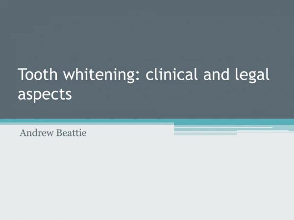 Tooth whitening: clinical and legal aspects