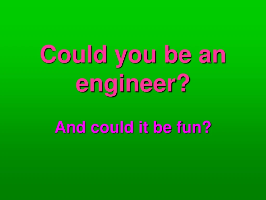 could you be an engineer