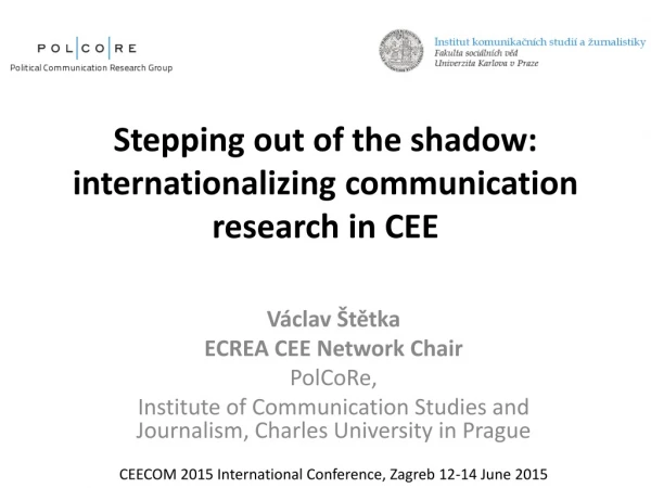 Stepping out of the shadow: internationalizing communication research in CEE