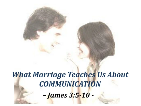 What Marriage Teaches Us About COMMUNICATION