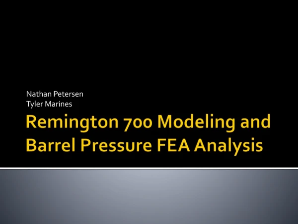 Remington 700 Modeling and Barrel Pressure FEA Analysis