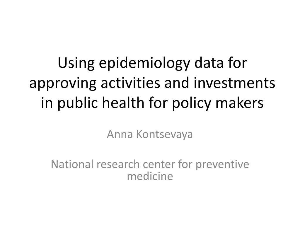 using epidemiology data for approving activities and investments in public health for policy makers