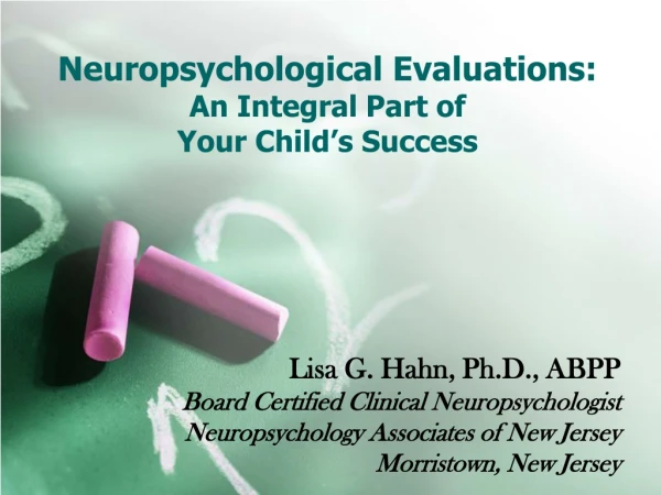 Neuropsychological Evaluations: An Integral Part of Your Child’s Success