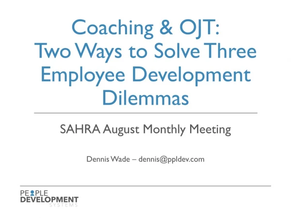 Coaching &amp; OJT: Two Ways to Solve Three Employee Development Dilemmas