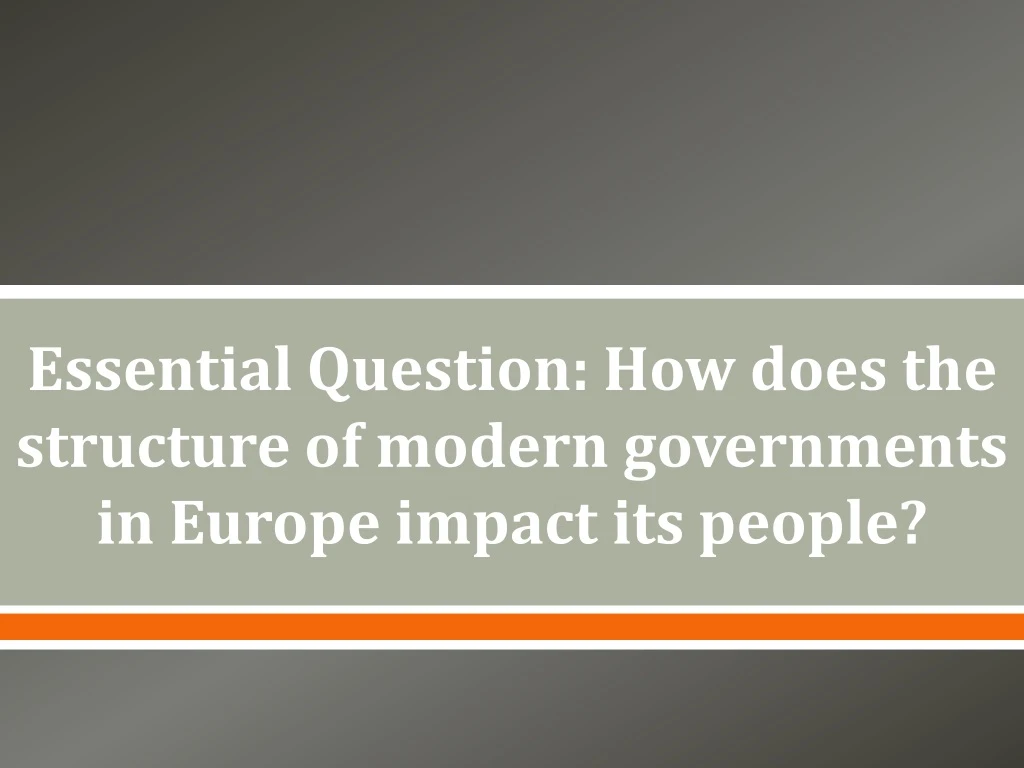 essential question how does the structure of modern governments in europe impact its people