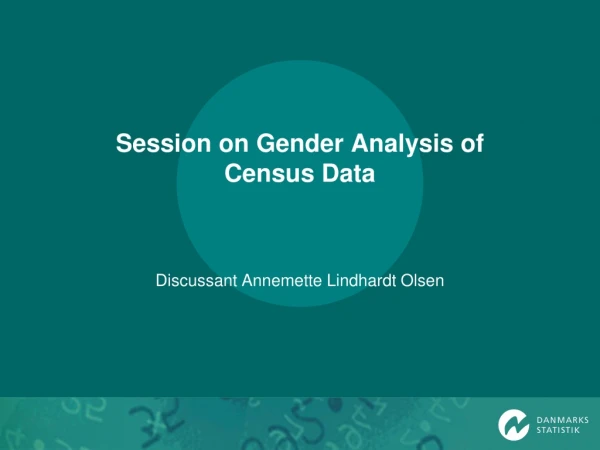 Session on Gender A nalysis of Census Data