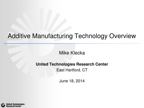Additive Manufacturing Technology Overview