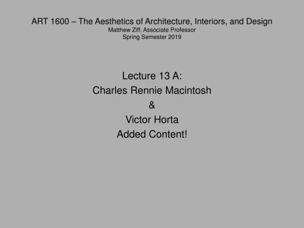 Lecture 13 A: Charles Rennie Macintosh &amp; Victor Horta Added Content!