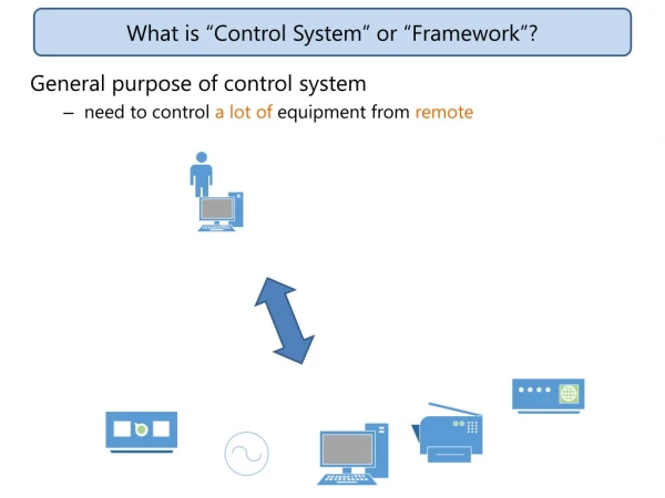 What is “Control System” or “Framework”?