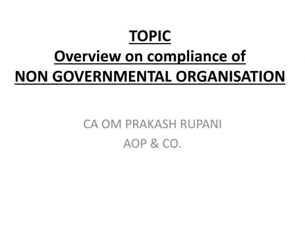 TOPIC Overview on compliance of NON GOVERNMENTAL ORGANISATION
