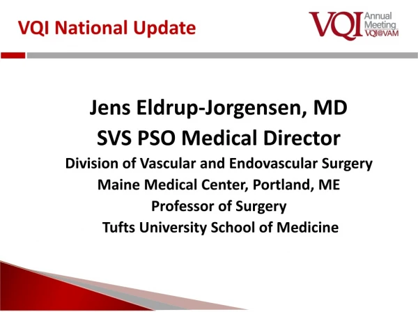 Jens Eldrup-Jorgensen, MD SVS PSO Medical Director Division of Vascular and Endovascular Surgery
