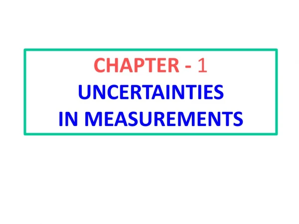 CHAPTER - 1 UNCERTAINTIES IN MEASUREMENTS